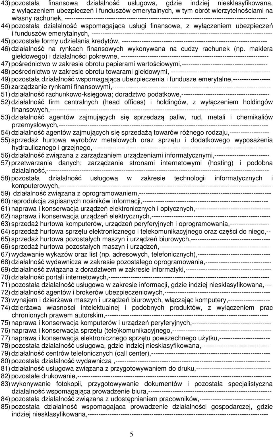 emerytalnych, ---------------------------------------------------------------------------------- 45) pozostałe formy udzielania kredytów,