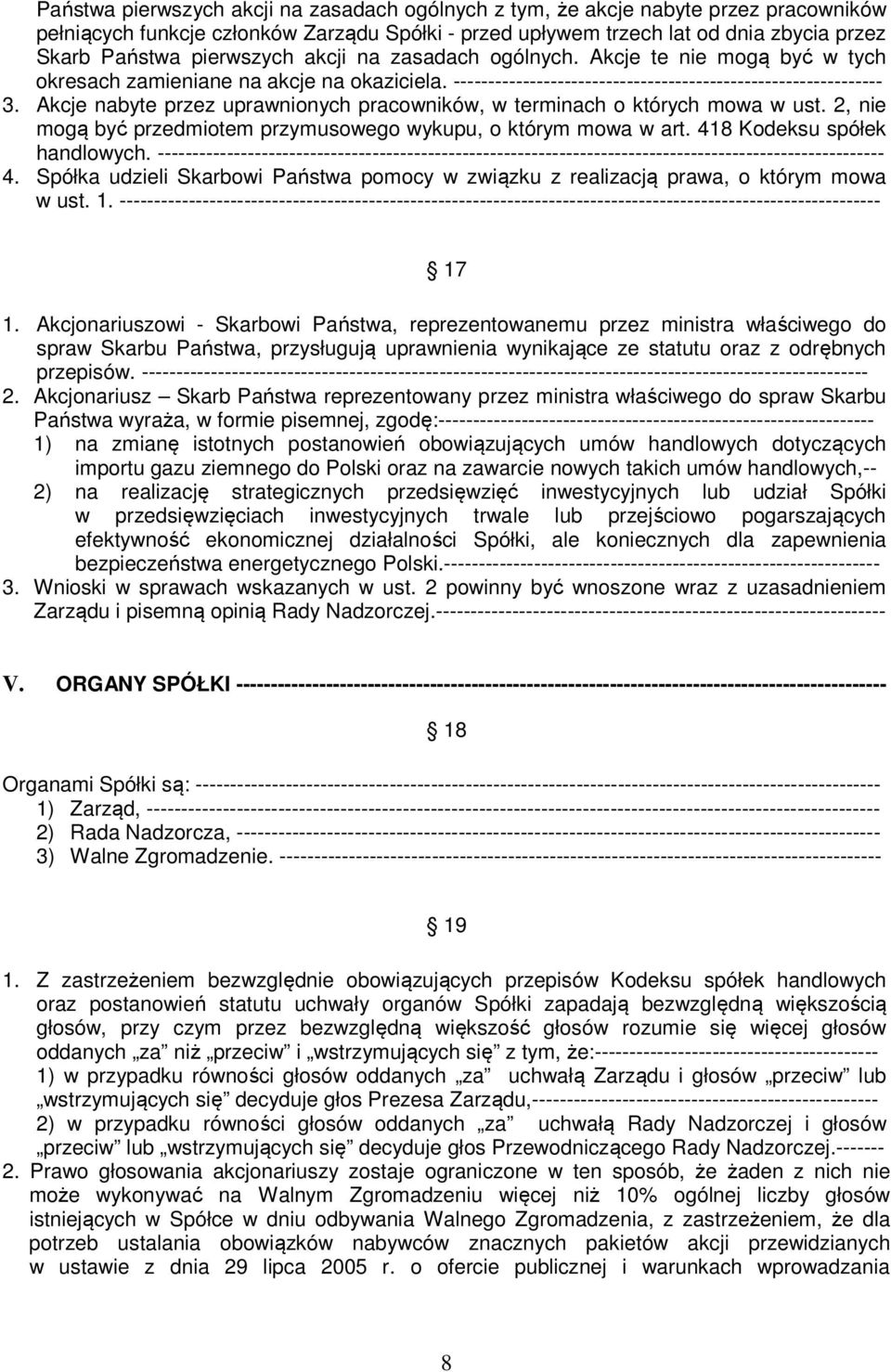 Akcje nabyte przez uprawnionych pracowników, w terminach o których mowa w ust. 2, nie mogą być przedmiotem przymusowego wykupu, o którym mowa w art. 418 Kodeksu spółek handlowych.