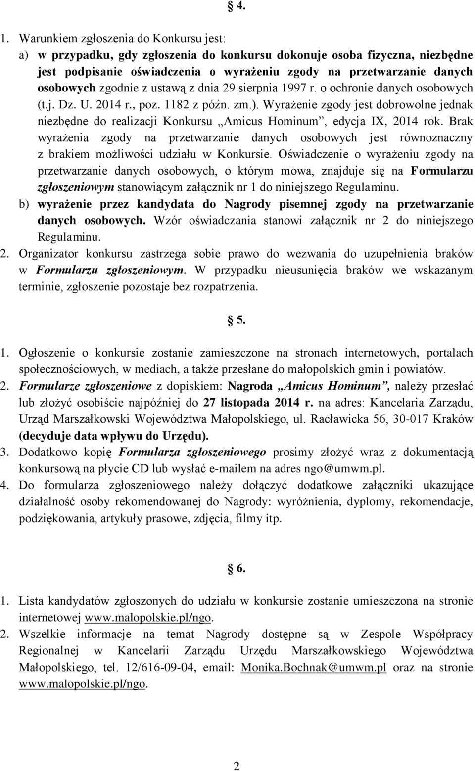 Wyrażenie zgody jest dobrowolne jednak niezbędne do realizacji Konkursu Amicus Hominum, edycja IX, 2014 rok.