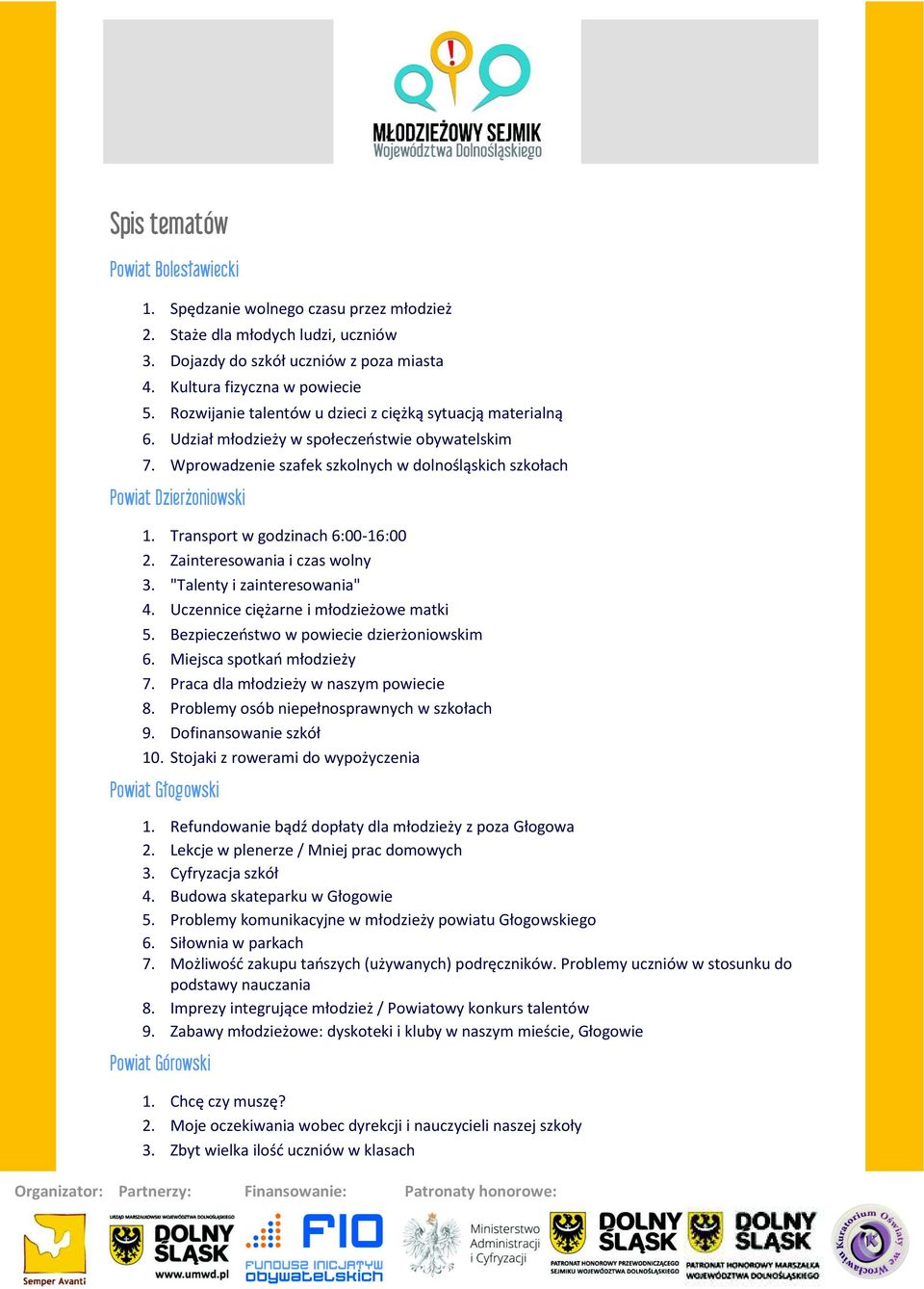 Transport w godzinach 6:00-16:00 2. Zainteresowania i czas wolny 3. "Talenty i zainteresowania" 4. Uczennice ciężarne i młodzieżowe matki 5. Bezpieczeństwo w powiecie dzierżoniowskim 6.