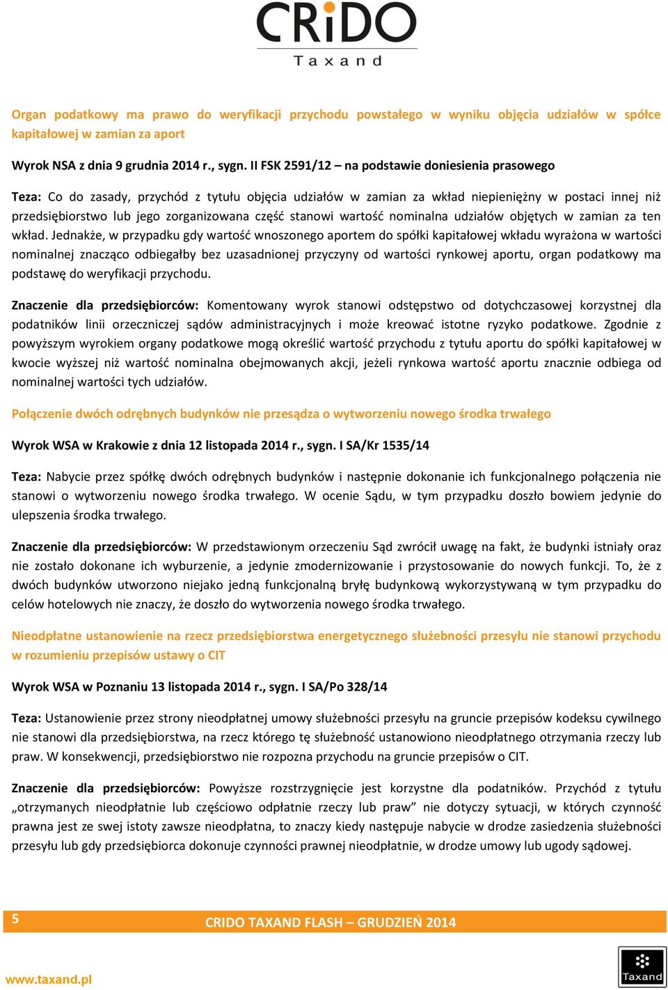 część stanowi wartość nominalna udziałów objętych w zamian za ten wkład.