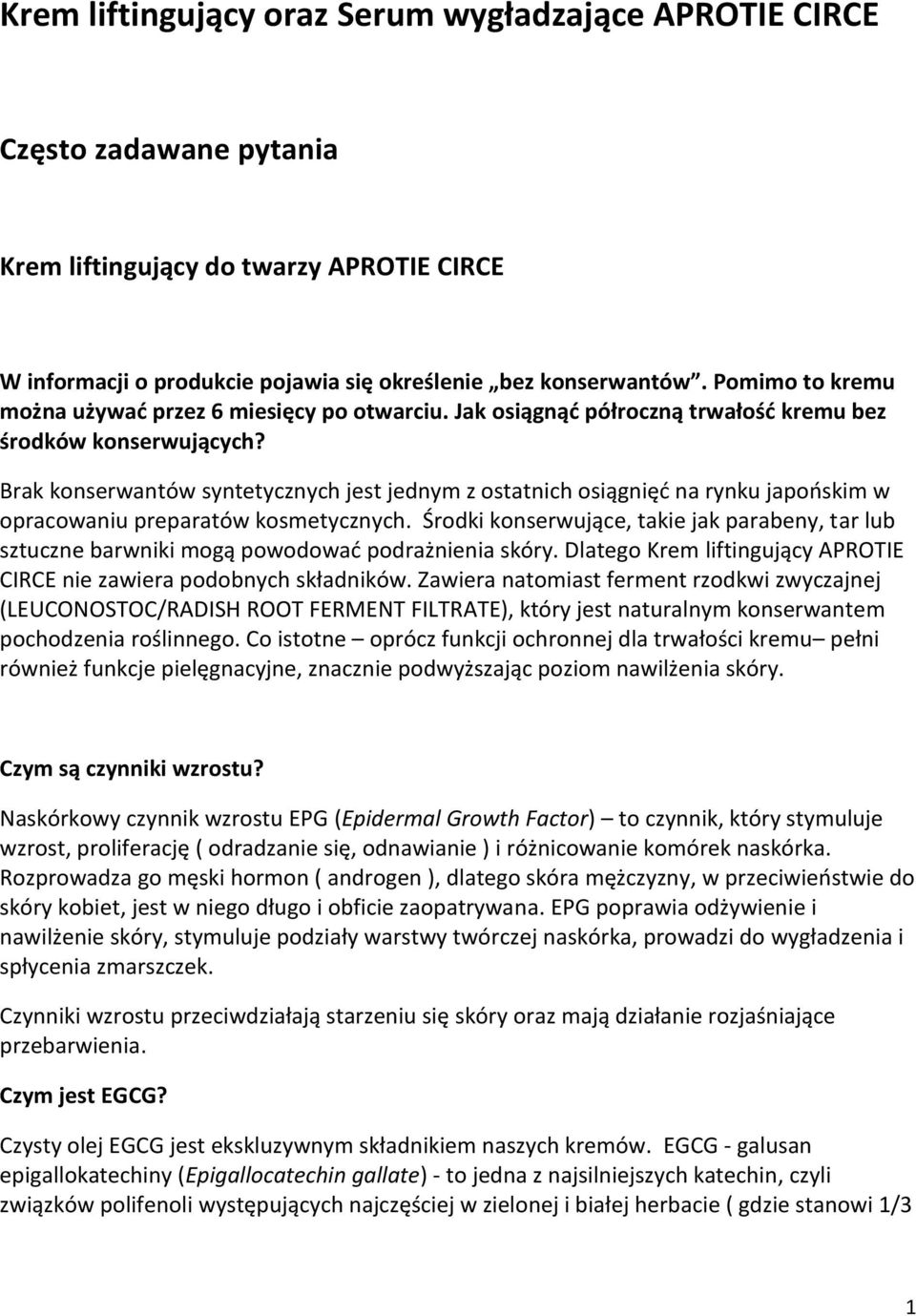 Brak konserwantów syntetycznych jest jednym z ostatnich osiągnięć na rynku japońskim w opracowaniu preparatów kosmetycznych.