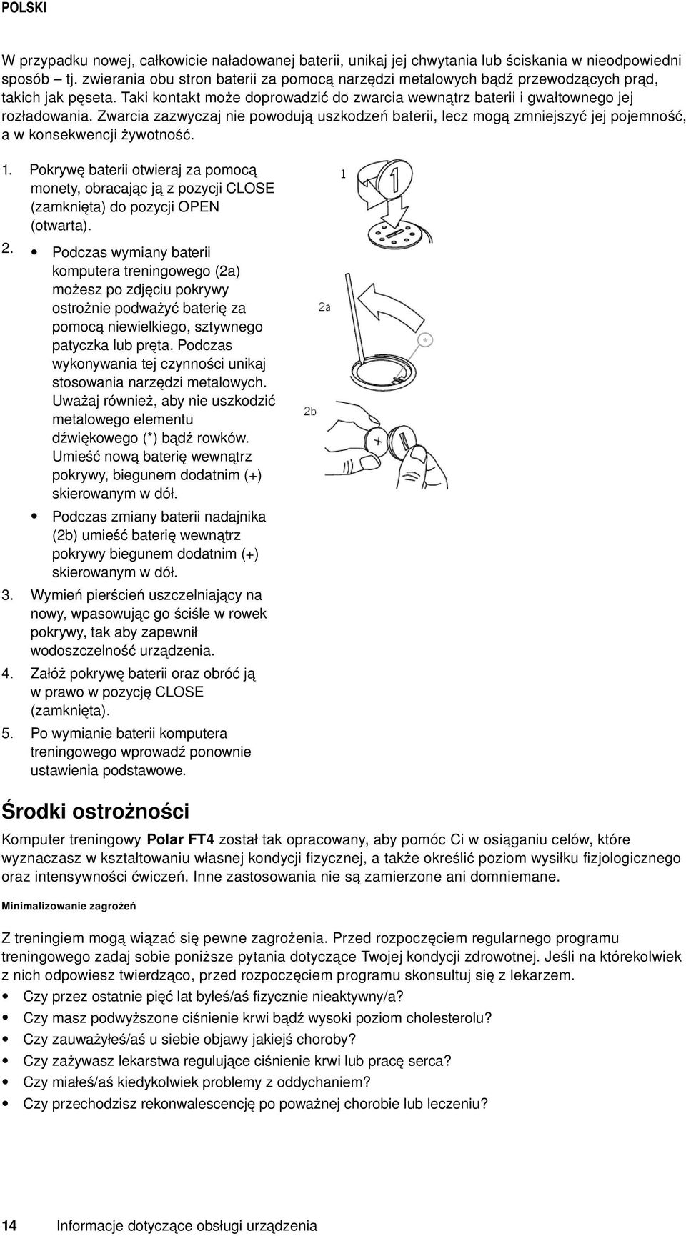 Zwarcia zazwyczaj nie powodują uszkodzeń baterii, lecz mogą zmniejszyć jej pojemność, a w konsekwencji żywotność. 1.