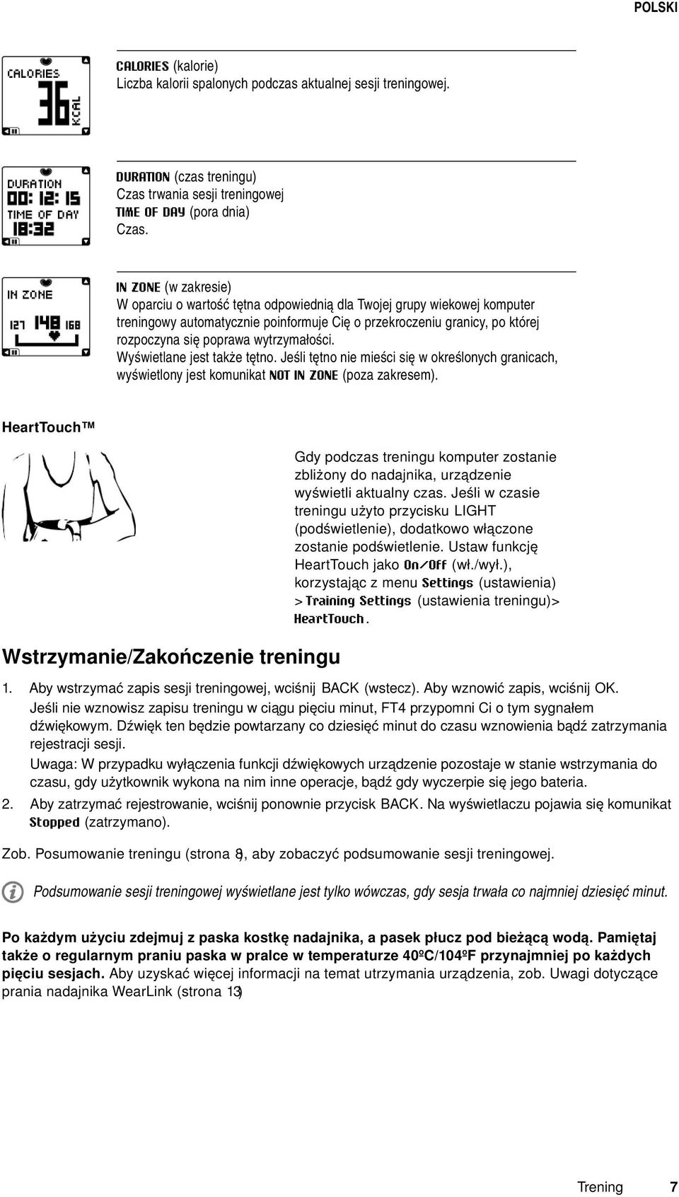 wytrzymałości. Wyświetlane jest także tętno. Jeśli tętno nie mieści się w określonych granicach, wyświetlony jest komunikat NOT IN ZONE (poza zakresem).