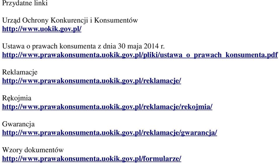 pl/pliki/ustawa_o_prawach_konsumenta.pdf Reklamacje http://www.prawakonsumenta.uokik.gov.