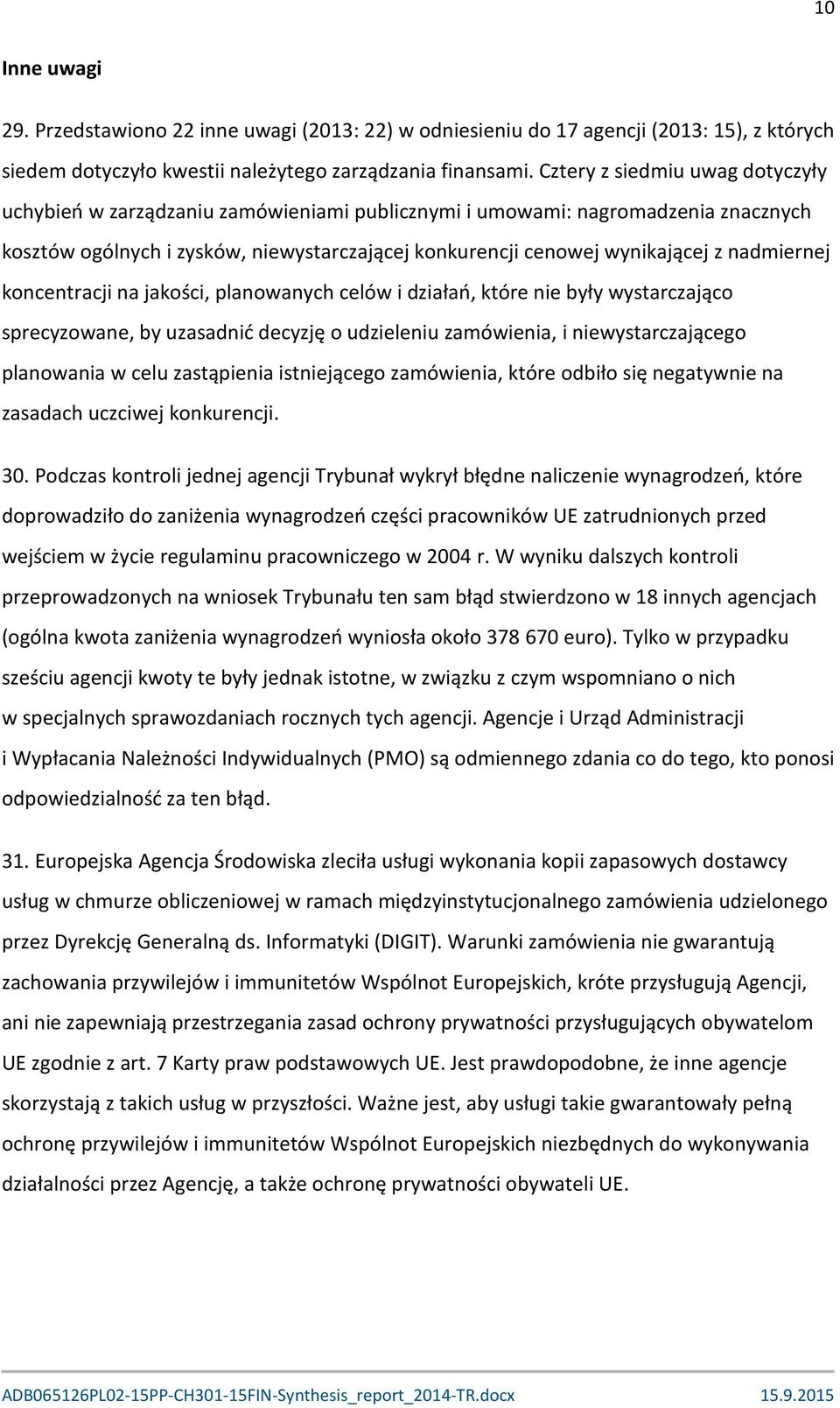 nadmiernej koncentracji na jakości, planowanych celów i działań, które nie były wystarczająco sprecyzowane, by uzasadnić decyzję o udzieleniu zamówienia, i niewystarczającego planowania w celu