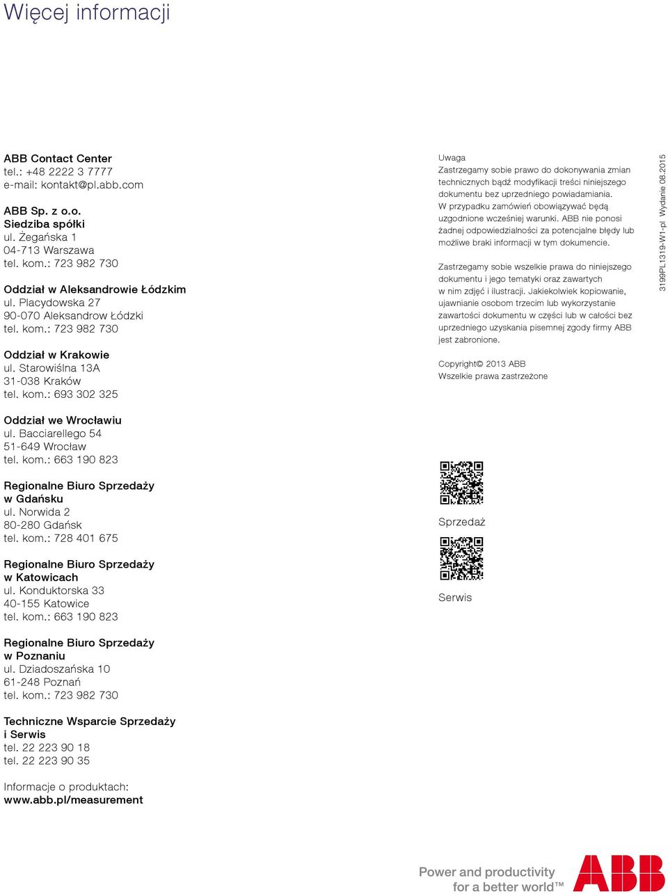 : 723 982 730 Oddział w Krakowie ul. Starowiślna 13A 31-038 Kraków tel. kom.