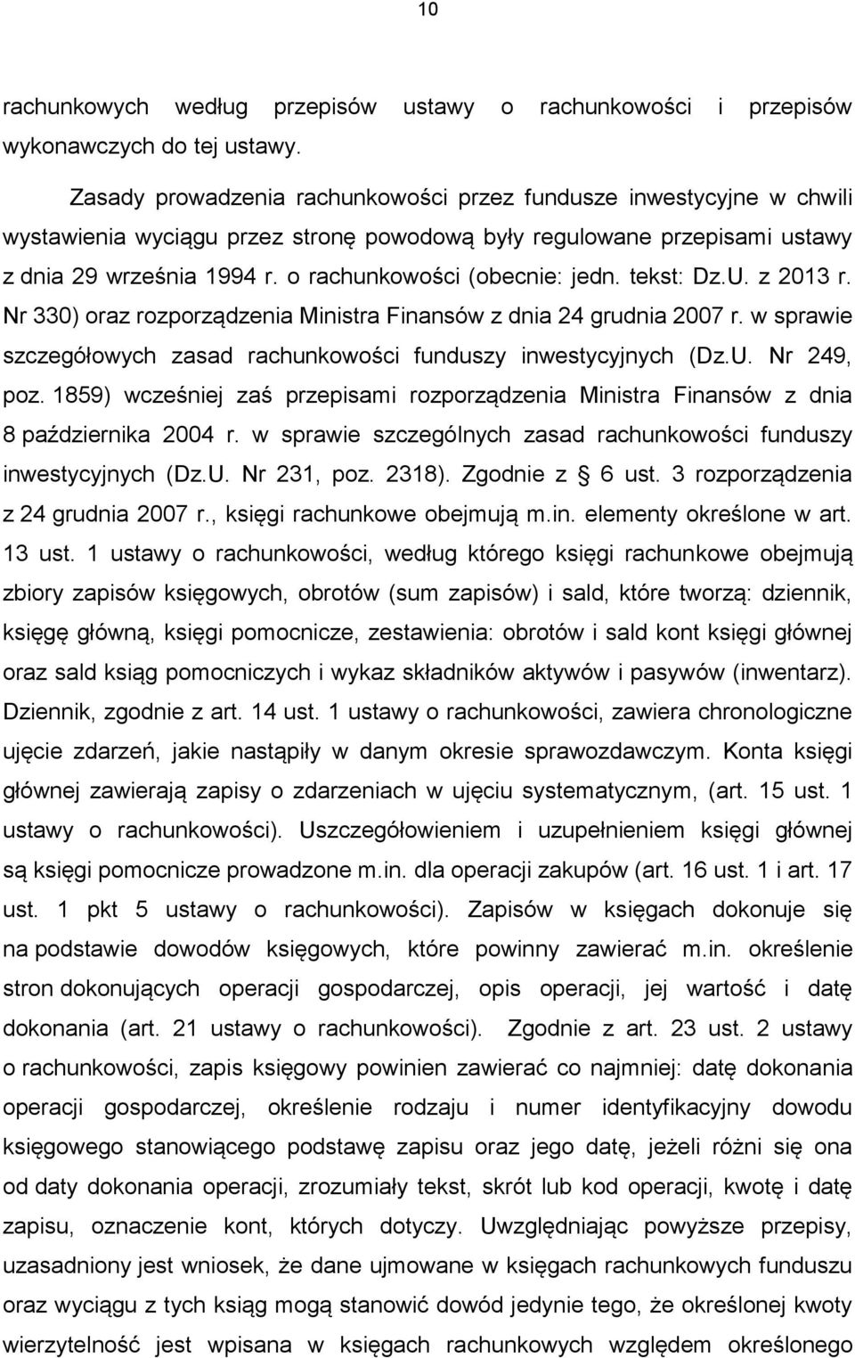 o rachunkowości (obecnie: jedn. tekst: Dz.U. z 2013 r. Nr 330) oraz rozporządzenia Ministra Finansów z dnia 24 grudnia 2007 r. w sprawie szczegółowych zasad rachunkowości funduszy inwestycyjnych (Dz.