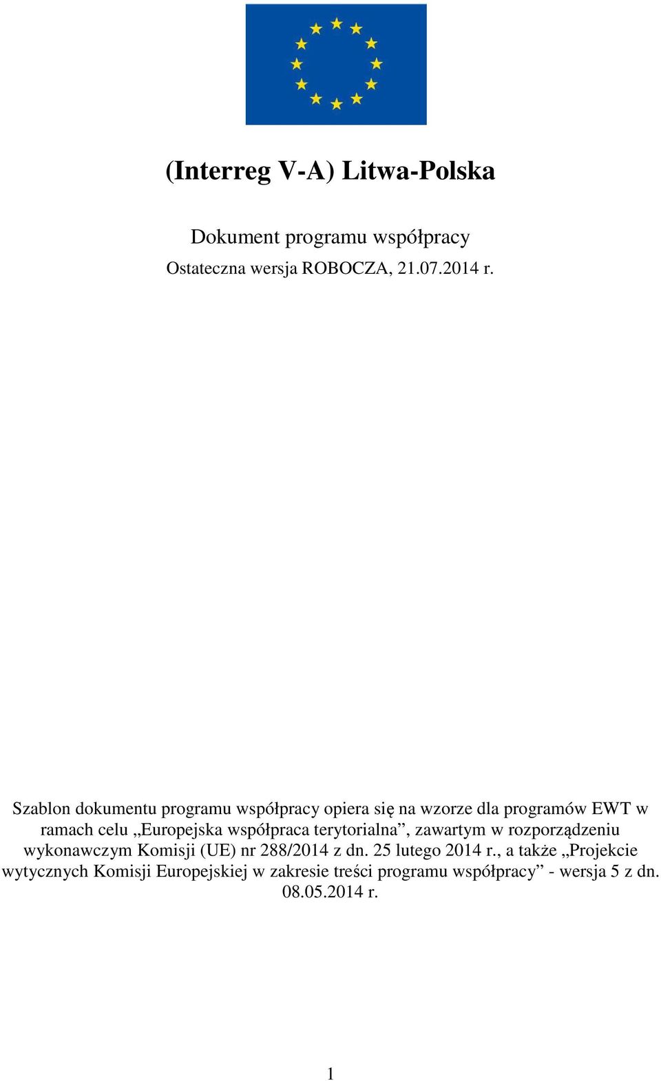 współpraca terytorialna, zawartym w rozporządzeniu wykonawczym Komisji (UE) nr 288/2014 z dn.