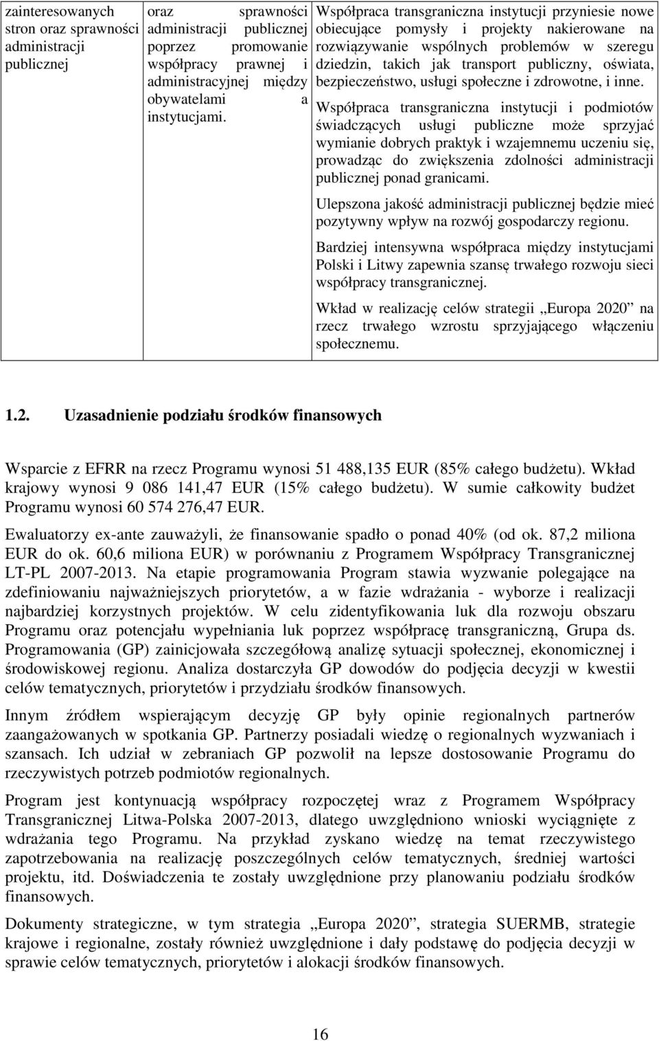 bezpieczeństwo, usługi społeczne i zdrowotne, i inne.