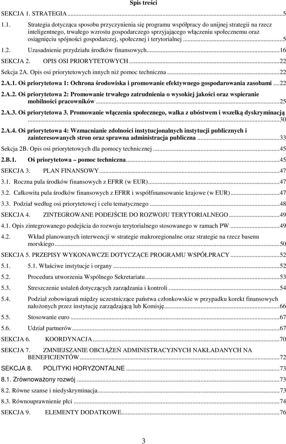 1. Strategia dotycząca sposobu przyczynienia się programu współpracy do unijnej strategii na rzecz inteligentnego, trwałego wzrostu gospodarczego sprzyjającego włączeniu społecznemu oraz osiągnięciu