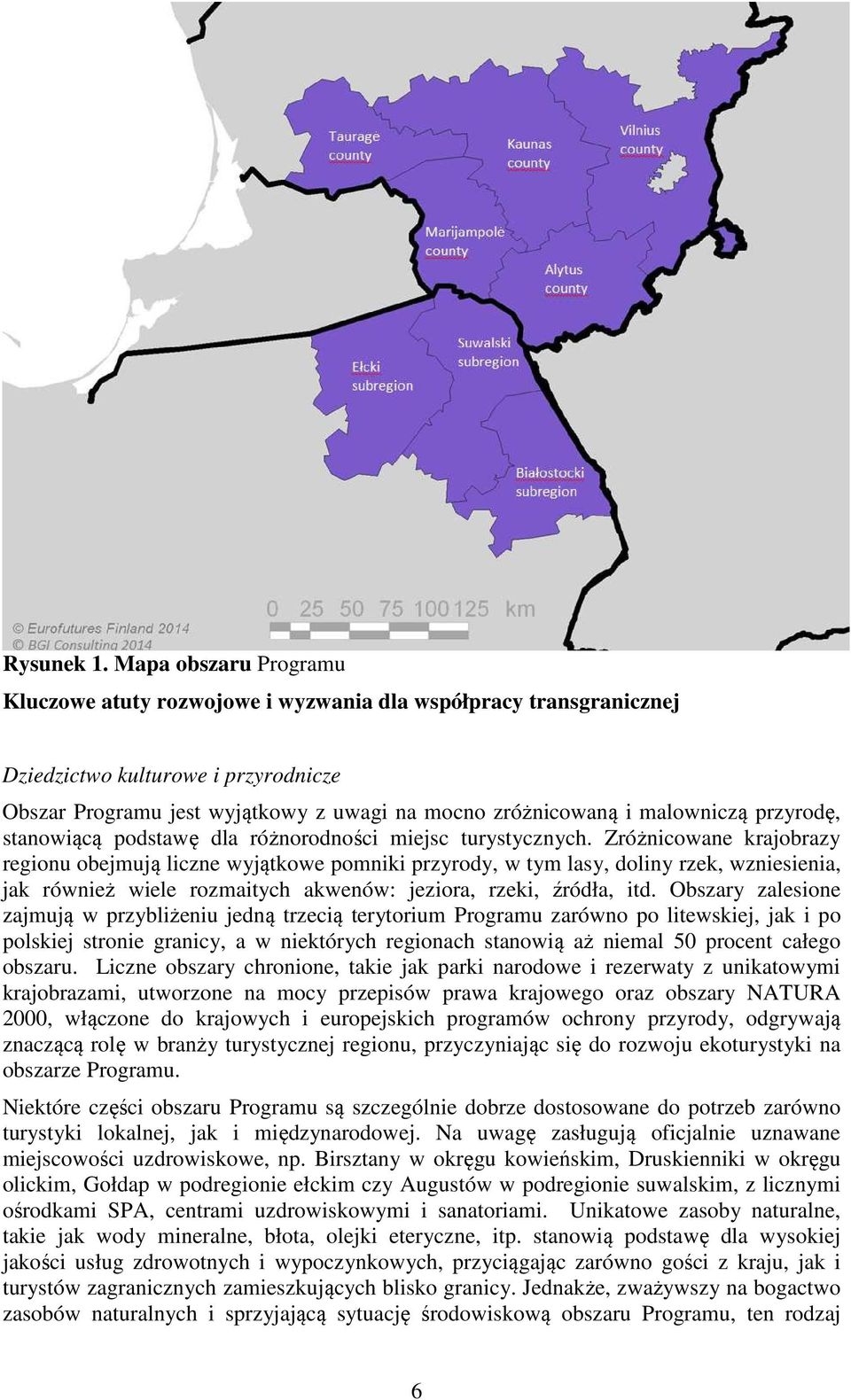 przyrodę, stanowiącą podstawę dla różnorodności miejsc turystycznych.