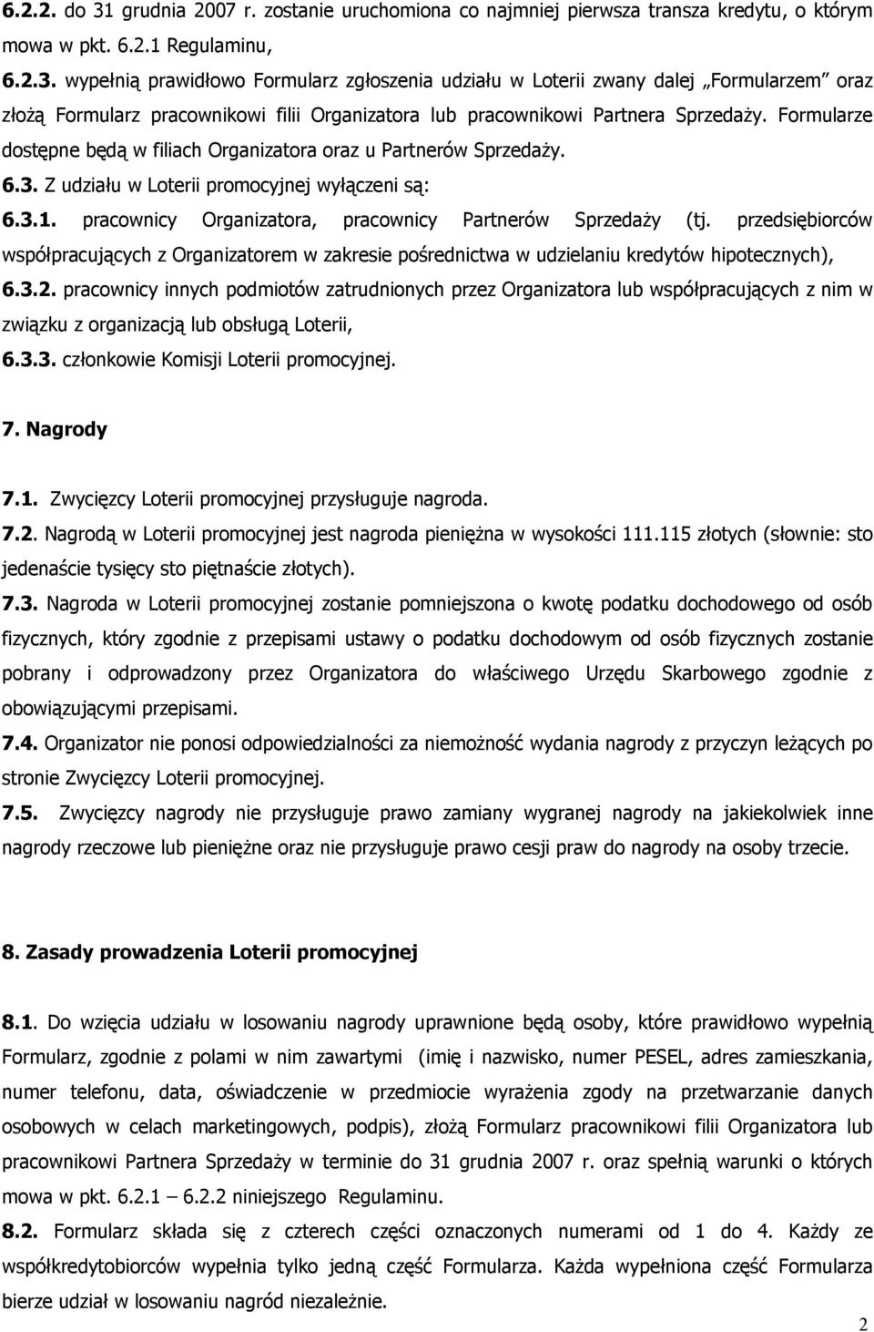 przedsiębiorców współpracujących z Organizatorem w zakresie pośrednictwa w udzielaniu kredytów hipotecznych), 6.3.2.