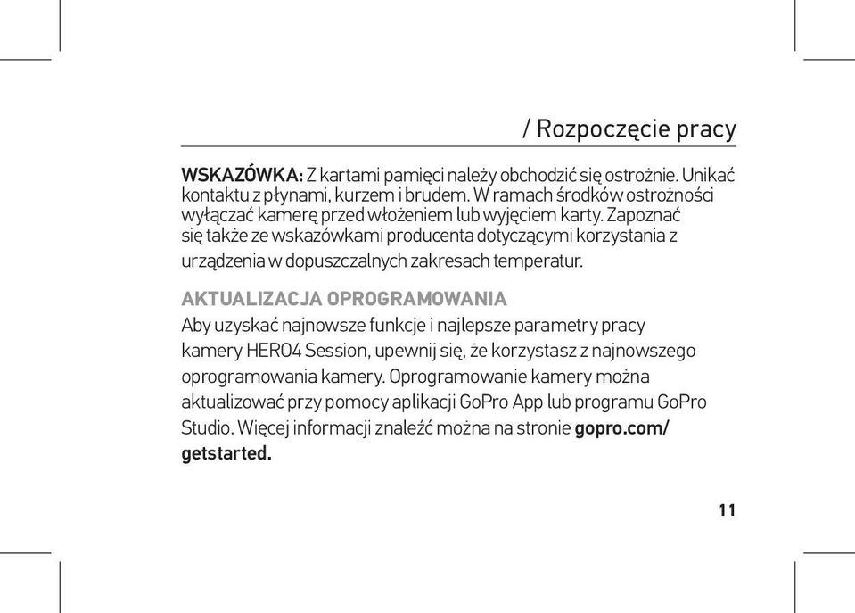 Zapoznać się także ze wskazówkami producenta dotyczącymi korzystania z urządzenia w dopuszczalnych zakresach temperatur.