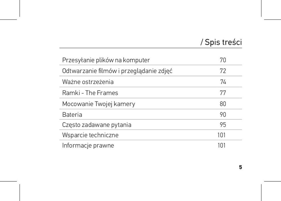 The Frames 77 Mocowanie Twojej kamery 80 Bateria 90 Często