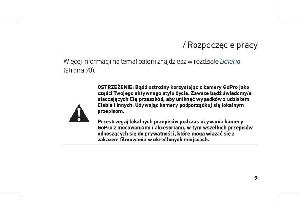 Zawsze bądź świadomy/a otaczających Cię przeszkód, aby uniknąć wypadków z udziałem Ciebie i innych.