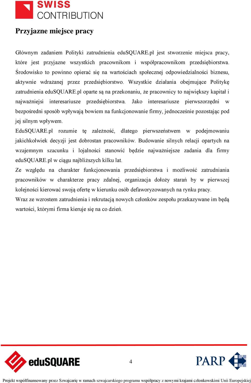 pl oparte są na przekonaniu, że pracownicy to największy kapitał i najważniejsi interesariusze przedsiębiorstwa.