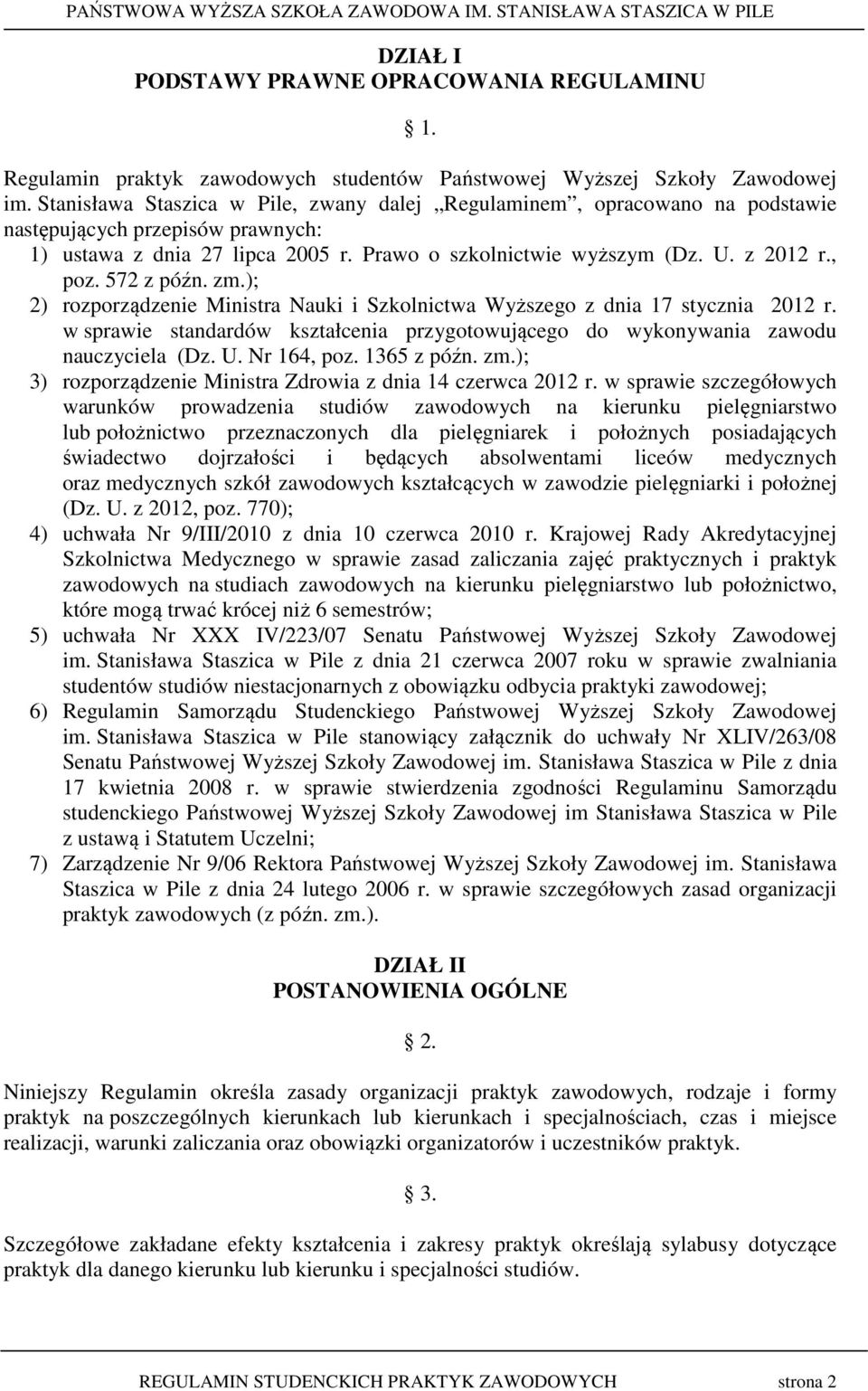 572 z późn. zm.); 2) rozporządzenie Ministra Nauki i Szkolnictwa Wyższego z dnia 17 stycznia 2012 r. w sprawie standardów kształcenia przygotowującego do wykonywania zawodu nauczyciela (Dz. U.