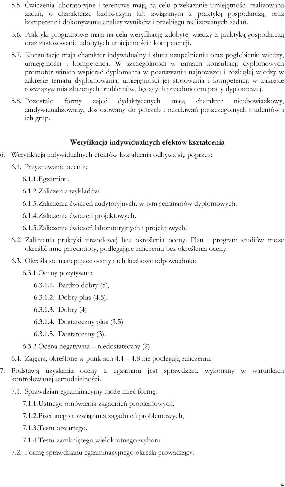 Konsultacje mają charakter indywidualny i słuŝą uzupełnieniu oraz pogłębieniu wiedzy, umiejętności i kompetencji.