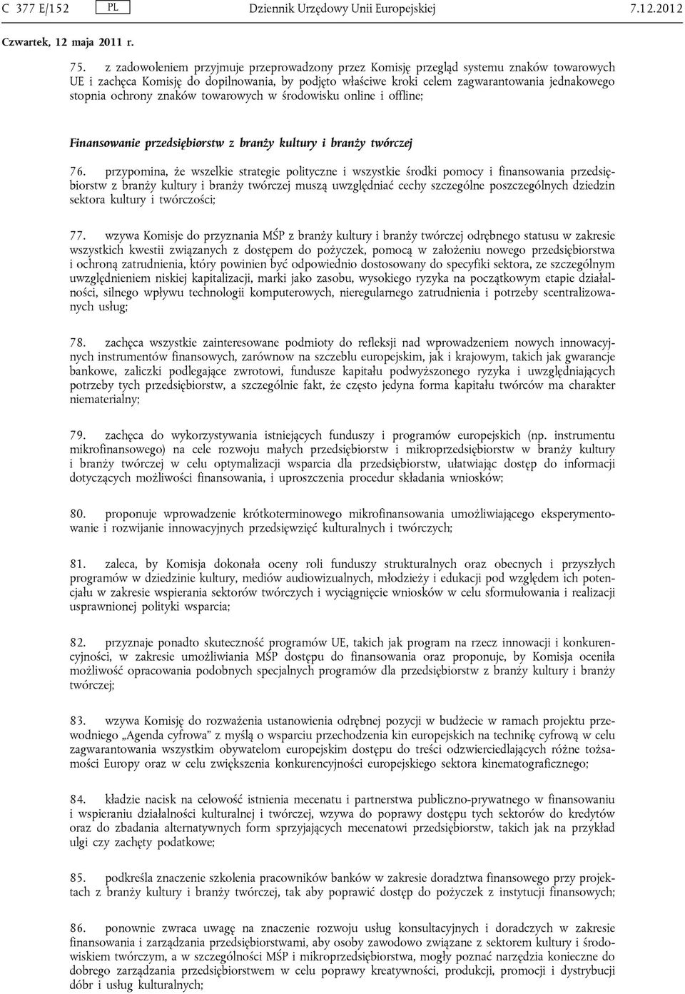ochrony znaków towarowych w środowisku online i offline; Finansowanie przedsiębiorstw z branży kultury i branży twórczej 76.