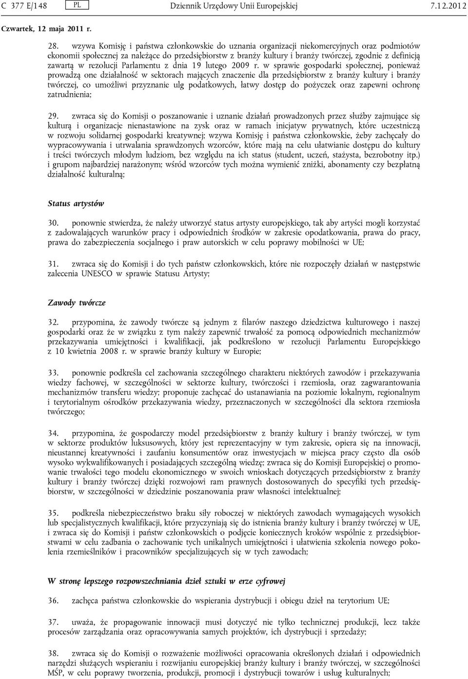 zawartą w rezolucji Parlamentu z dnia 19 lutego 2009 r.