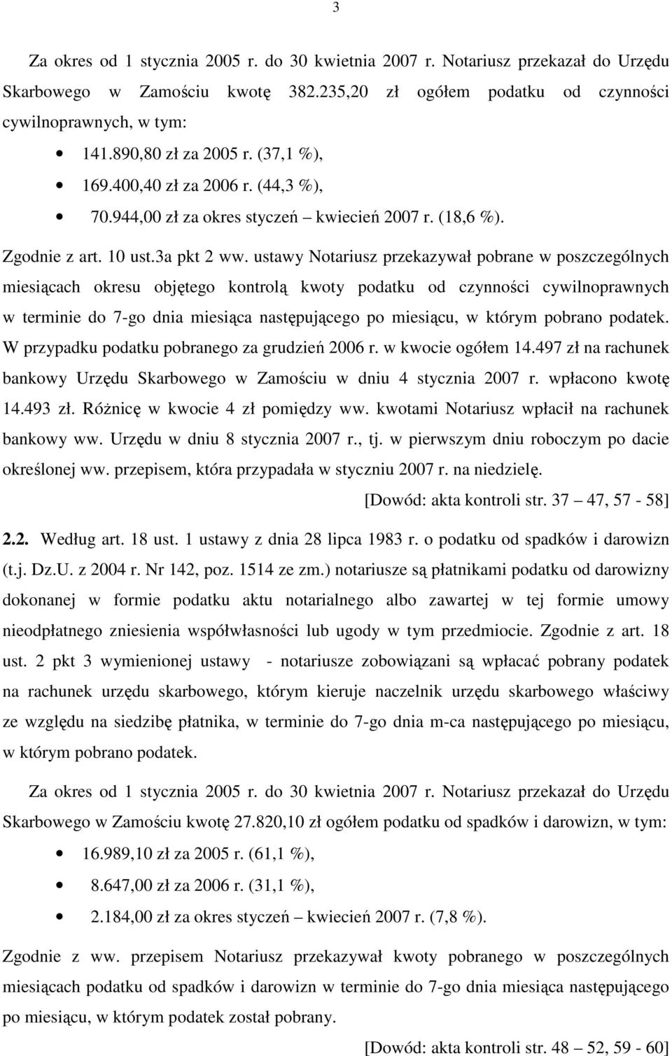 ustawy Notariusz przekazywał pobrane w poszczególnych miesiącach okresu objętego kontrolą kwoty podatku od czynności cywilnoprawnych w terminie do 7-go dnia miesiąca następującego po miesiącu, w