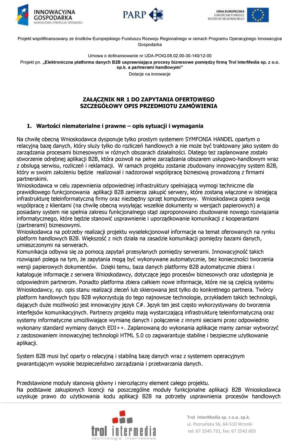 rozliczeń handlowych a nie może być traktowany jako system do zarządzania procesami biznesowymi w różnych obszarach działalności.