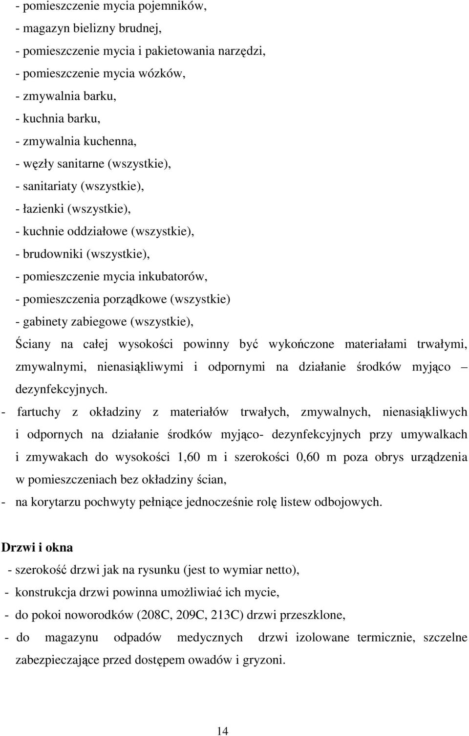 porządkowe (wszystkie) - gabinety zabiegowe (wszystkie), Ściany na całej wysokości powinny być wykończone materiałami trwałymi, zmywalnymi, nienasiąkliwymi i odpornymi na działanie środków myjąco