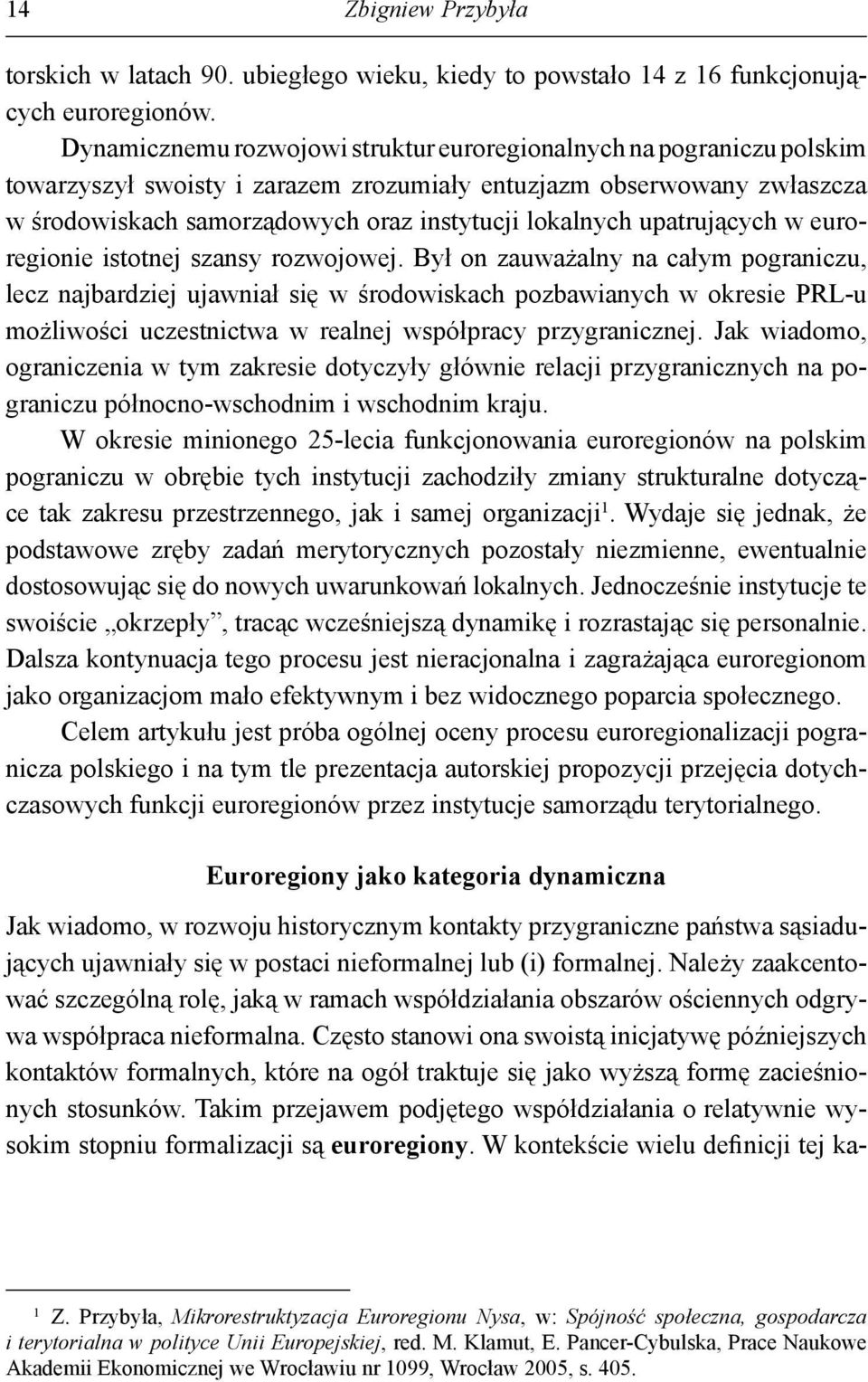 upatrujących w euroregionie istotnej szansy rozwojowej.