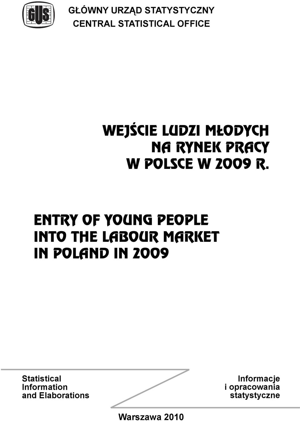 ENTRY OF YOUNG PEOPLE INTO THE LABOUR MARKET IN POLAND IN 2009