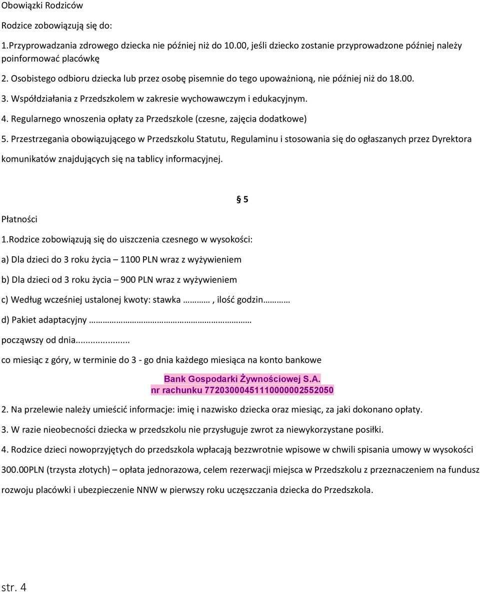 Regularnego wnoszenia opłaty za Przedszkole (czesne, zajęcia dodatkowe) 5.