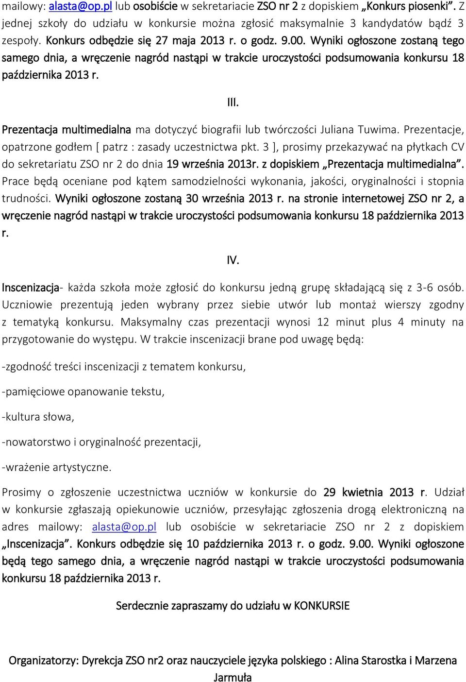 Prezentacja multimedialna ma dotyczyć biografii lub twórczości Juliana Tuwima. Prezentacje, opatrzone godłem [ patrz : zasady uczestnictwa pkt.