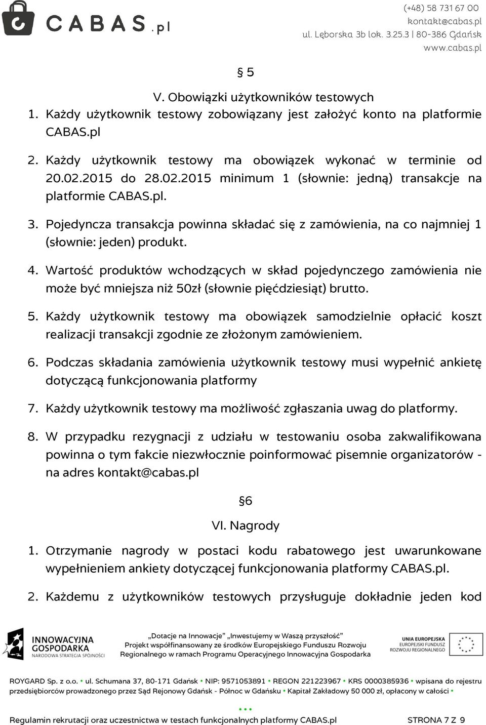 Wartość produktów wchodzących w skład pojedynczego zamówienia nie może być mniejsza niż 50