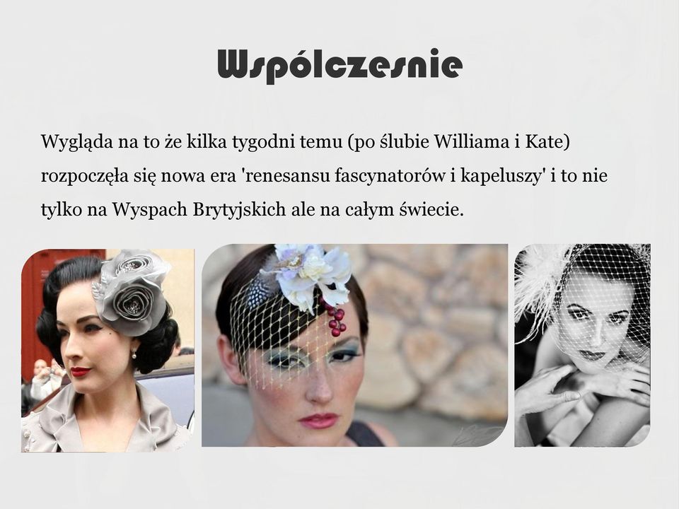 era 'renesansu fascynatorów i kapeluszy' i to nie