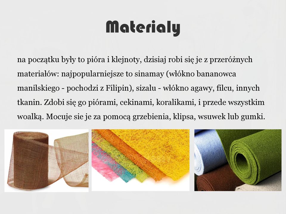 Filipin), sizalu - włókno agawy, filcu, innych tkanin.