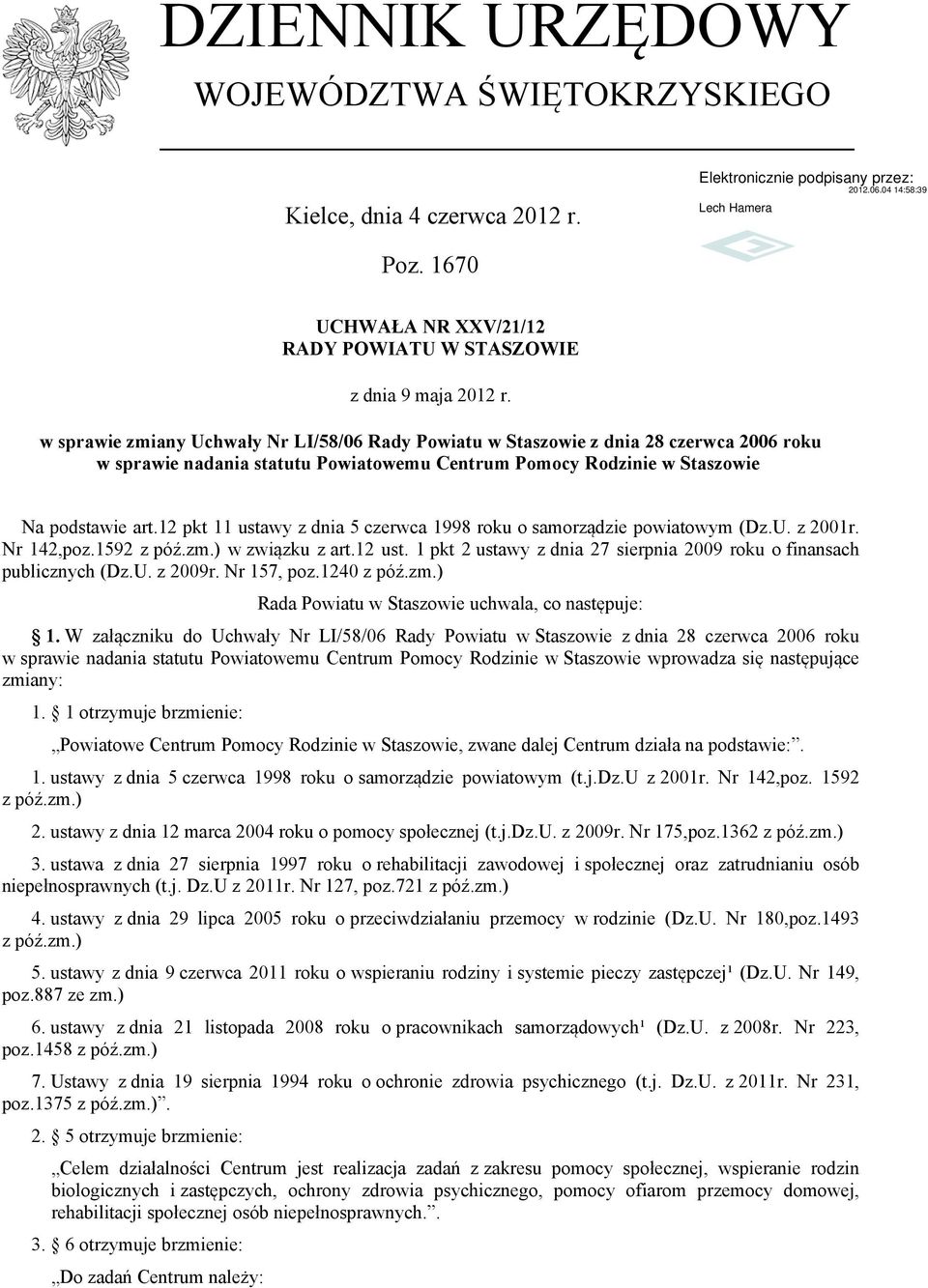 12 pkt 11 ustawy z dnia 5 czerwca 1998 roku o samorządzie powiatowym (Dz.U. z 2001r. Nr 142,poz.1592 z póź.zm.) w związku z art.12 ust.