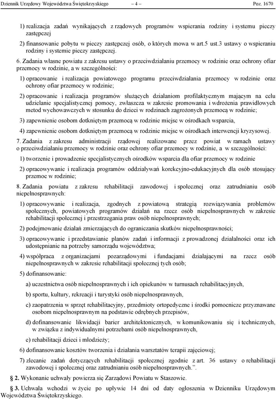3 ustawy o wspieraniu rodziny i systemie pieczy zastępczej. 6.