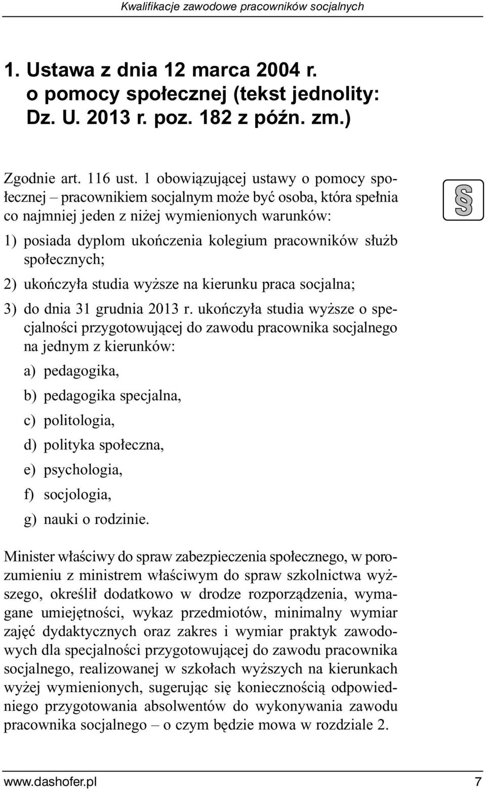 b spo ecznych; 2) ukoƒczy a studia wy sze na kierunku praca socjalna; 3) do dnia 31 grudnia 2013 r.