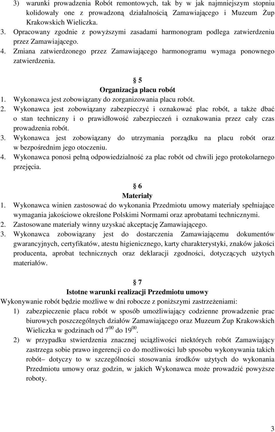 5 Organizacja placu robót 1. Wykonawca jest zobowiązany do zorganizowania placu robót. 2.