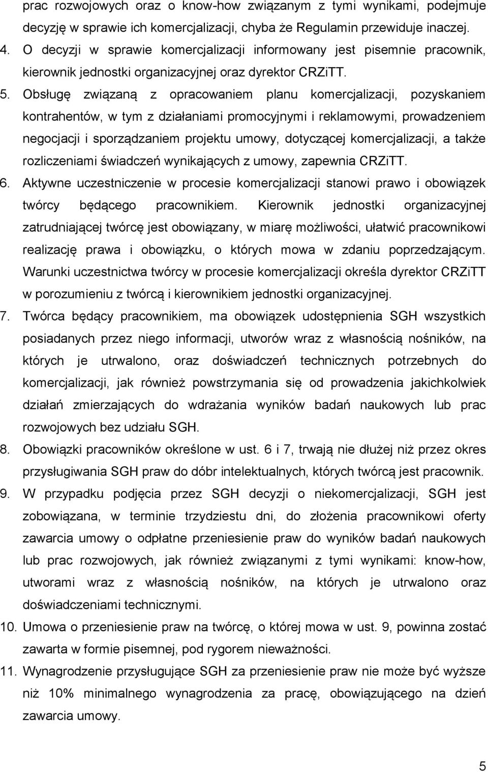 Obsługę związaną z opracowaniem planu komercjalizacji, pozyskaniem kontrahentów, w tym z działaniami promocyjnymi i reklamowymi, prowadzeniem negocjacji i sporządzaniem projektu umowy, dotyczącej