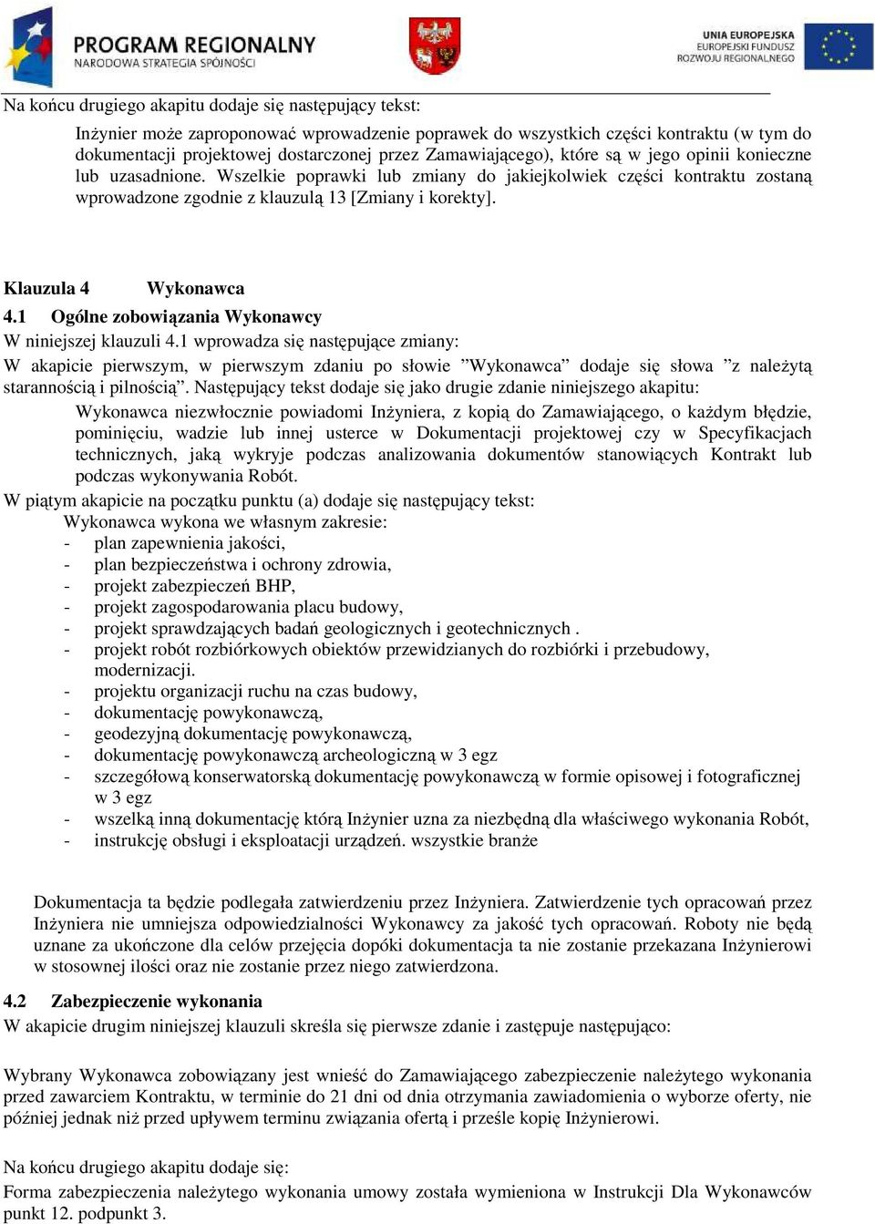 Klauzula 4 Wykonawca 4.1 Ogólne zobowiązania Wykonawcy W niniejszej klauzuli 4.