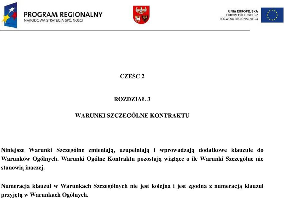 Warunki Ogólne Kontraktu pozostają wiąŝące o ile Warunki Szczególne nie stanowią inaczej.