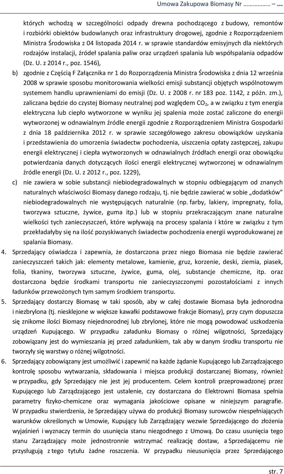 listopada 2014 r. w sprawie standardów emisyjnych dla niektórych rodzajów instalacji, źródeł spalania paliw oraz urządzeń spalania lub współspalania odpadów (Dz. U. z 2014 r., poz.