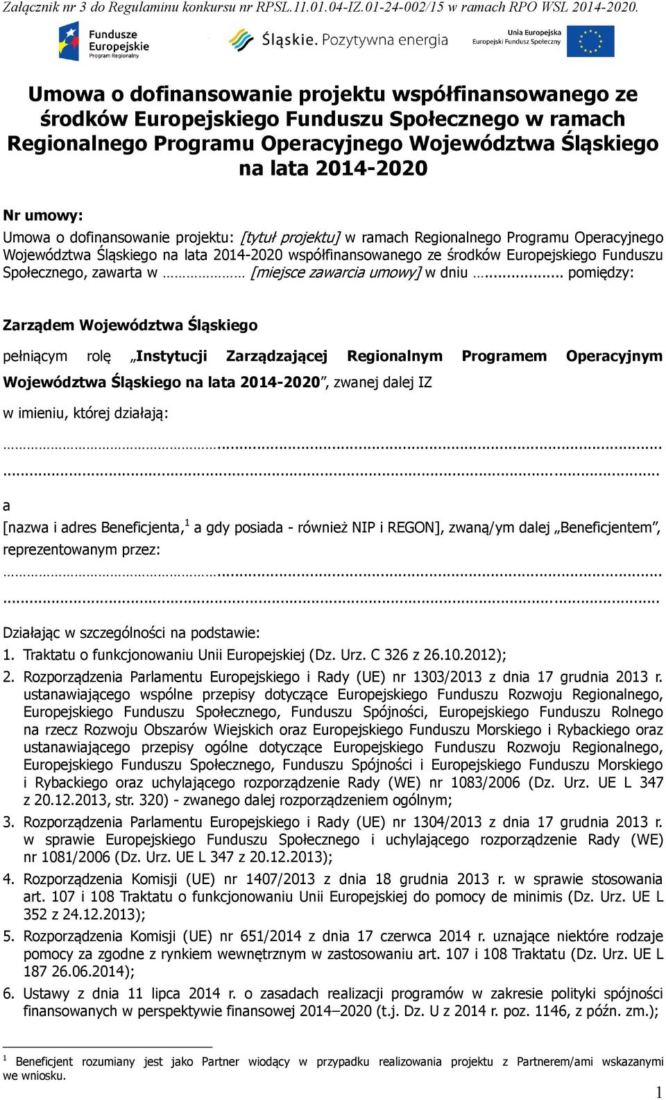 dofinansowanie projektu: [tytuł projektu] w ramach Regionalnego Programu Operacyjnego Województwa Śląskiego na lata 2014-2020 współfinansowanego ze środków Europejskiego Funduszu Społecznego, zawarta