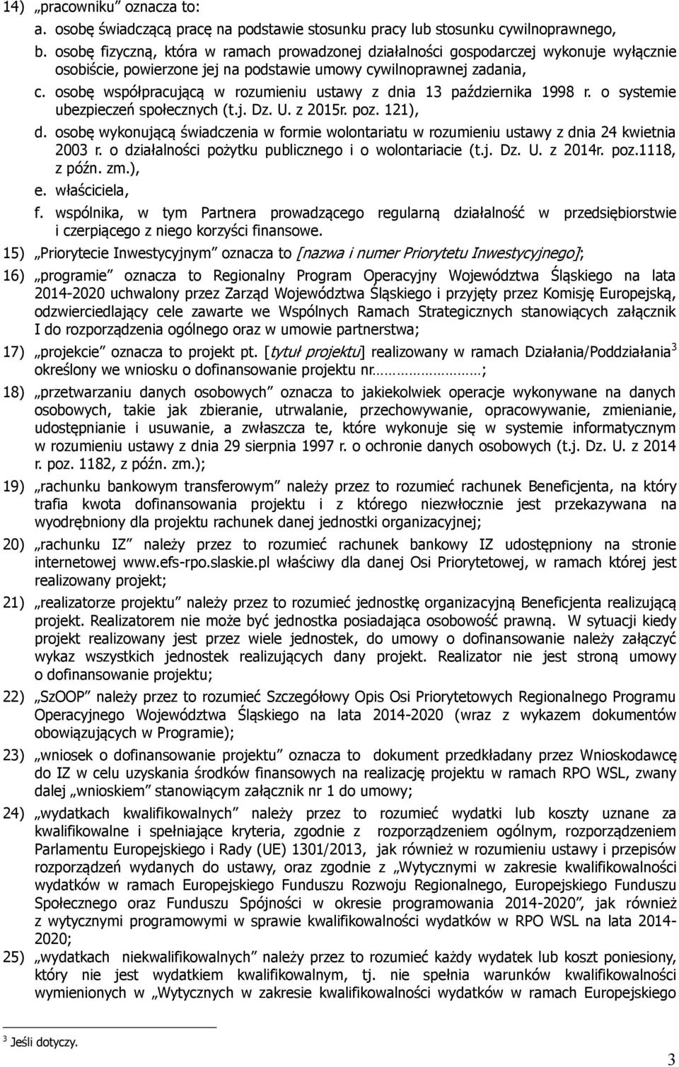 osobę współpracującą w rozumieniu ustawy z dnia 13 października 1998 r. o systemie ubezpieczeń społecznych (t.j. Dz. U. z 2015r. poz. 121), d.