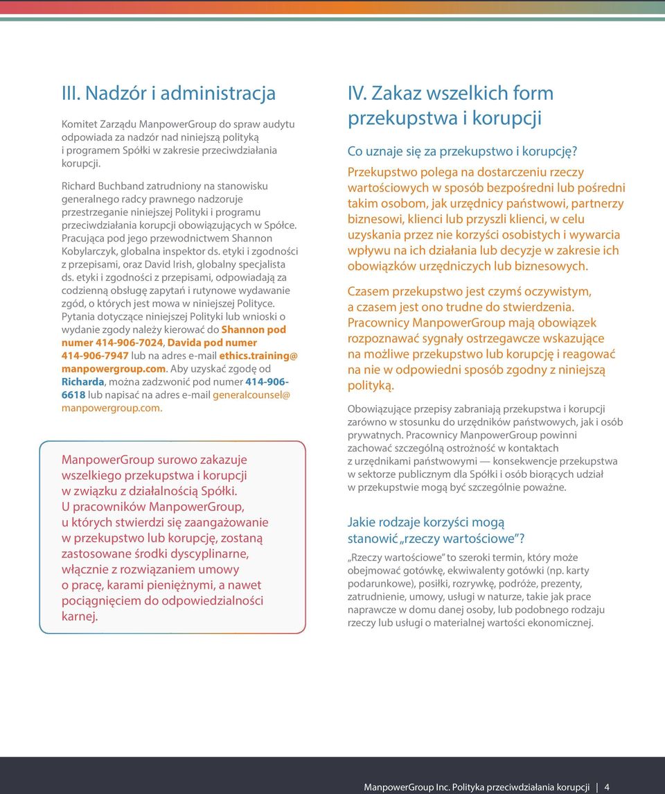 Pracująca pod jego przewodnictwem Shannon Kobylarczyk, globalna inspektor ds. etyki i zgodności z przepisami, oraz David Irish, globalny specjalista ds.