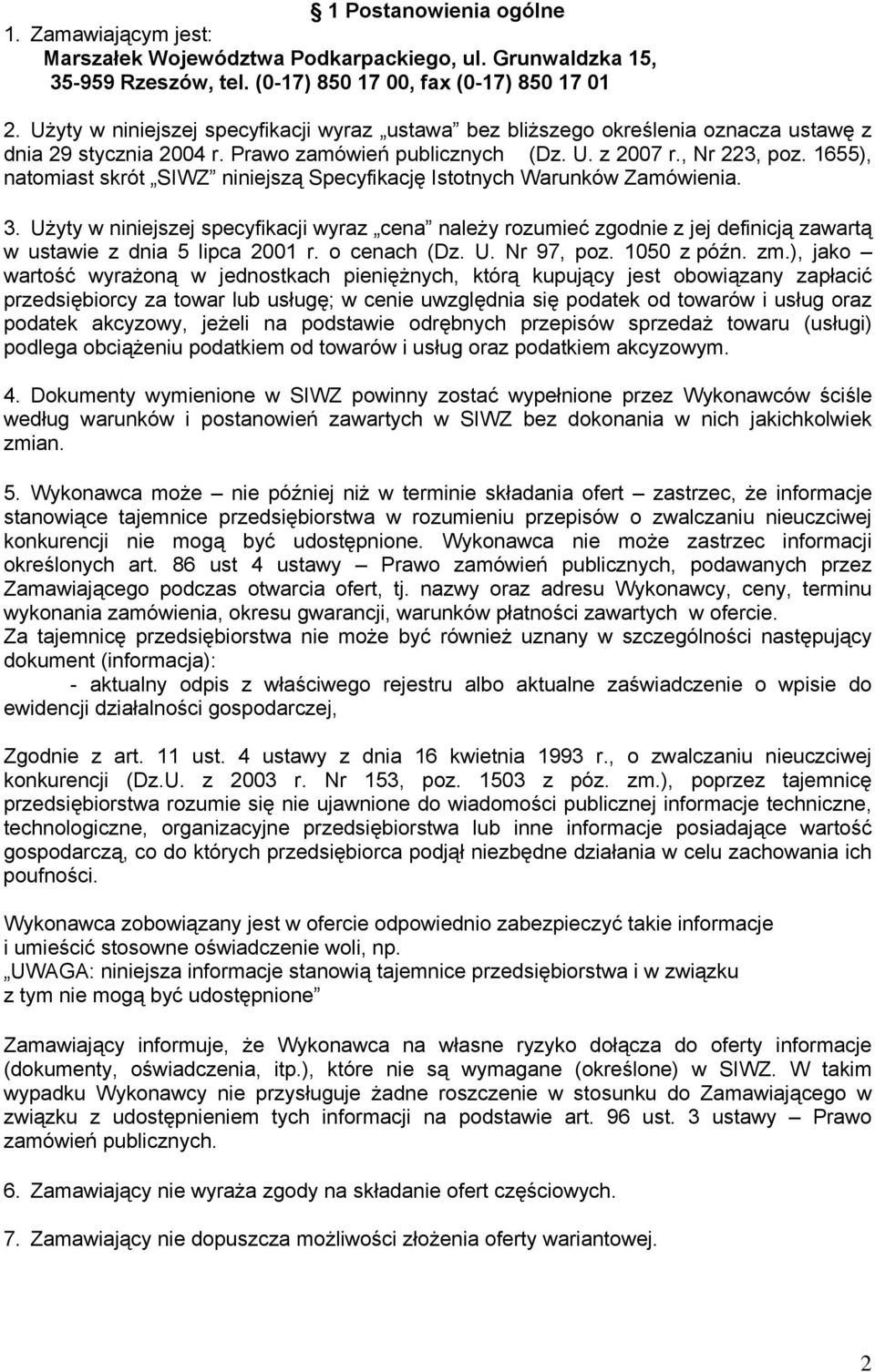 1655), natomiast skrót SIWZ niniejszą Specyfikację Istotnych Warunków Zamówienia. 3.