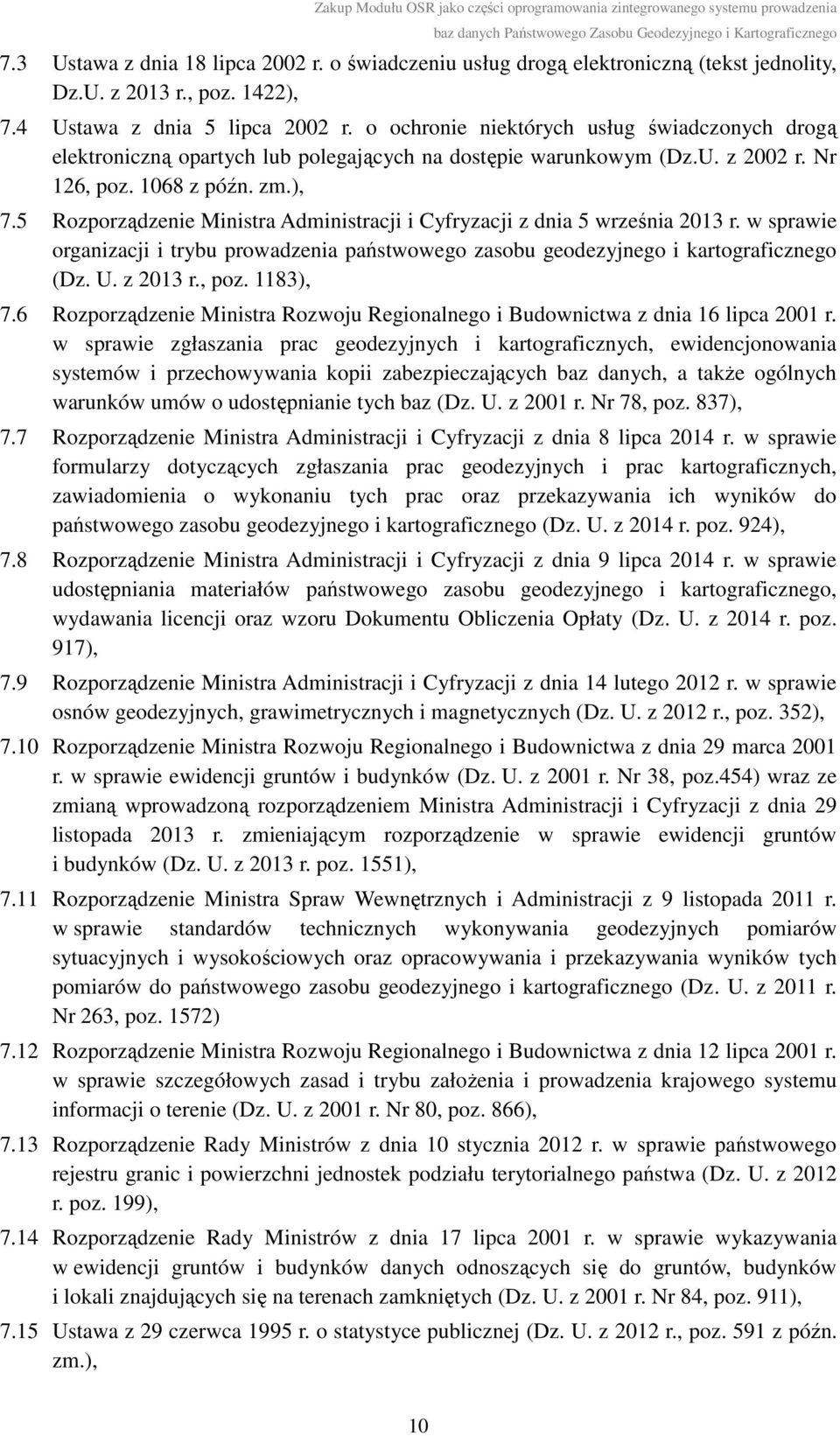 5 Rozporządzenie Ministra Administracji i Cyfryzacji z dnia 5 września 2013 r. w sprawie organizacji i trybu prowadzenia państwowego zasobu geodezyjnego i kartograficznego (Dz. U. z 2013 r., poz.