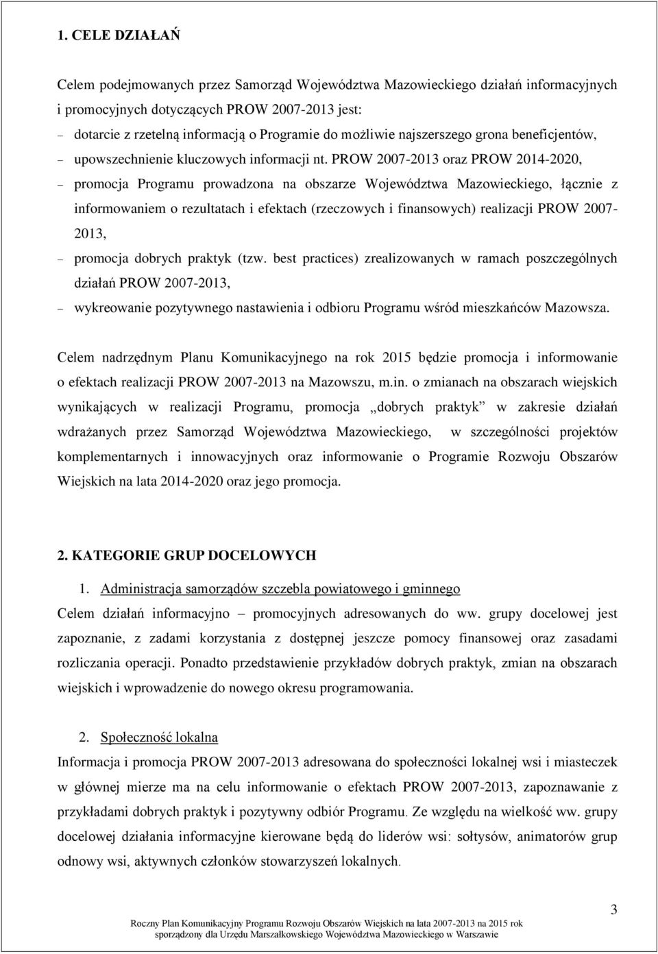 PROW 2007-2013 oraz PROW 2014-2020, promocja Programu prowadzona na obszarze Województwa Mazowieckiego, łącznie z informowaniem o rezultatach i efektach (rzeczowych i finansowych) realizacji PROW