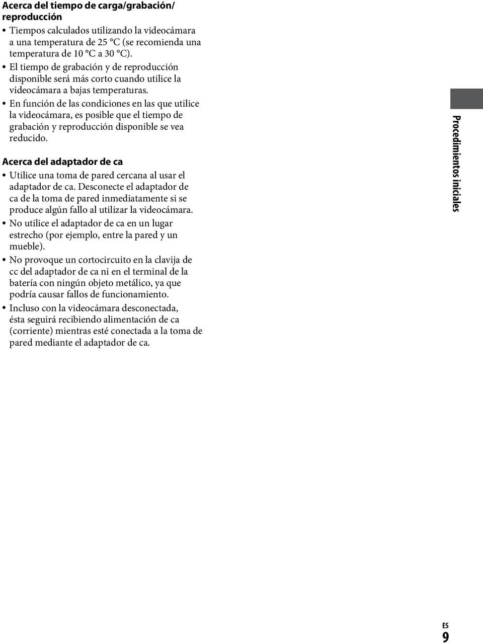 En función de las condiciones en las que utilice la videocámara, es posible que el tiempo de grabación y reproducción disponible se vea reducido.